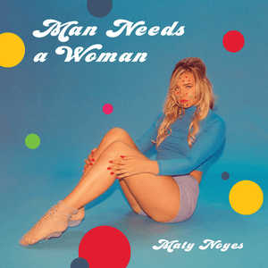 Man Needs A Woman by Maty Noyes