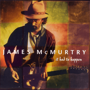 It Had To Happen by James McMurtry