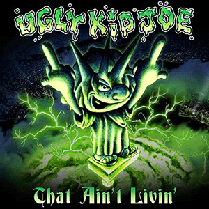 That Ain't Livin' by Ugly Kid Joe