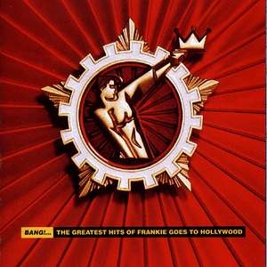 Bang!...The Greatest Hits of Frankie Goes to Hollywood by Frankie Goes to Hollywood