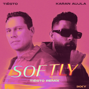 Softly (Tiësto Remix) by Karan Aujla