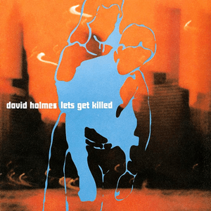 Let's Get Killed by David Holmes