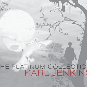 Karl Jenkins: The Platinum Collection by Karl Jenkins