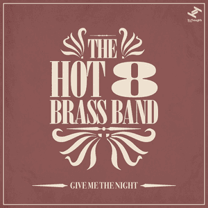 Give Me the Night by Hot 8 Brass Band