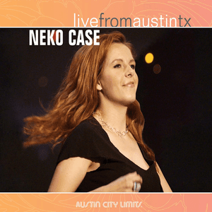 Live From Austin TX by Neko Case