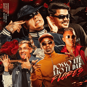 Posso Até Não Te Dar Flores (feat. DJ DAVI DOGDOG) - Single by DJ Japa NK, MC Meno K, MC Ryan SP & Mc Jacaré