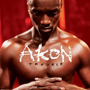 Trouble by Akon