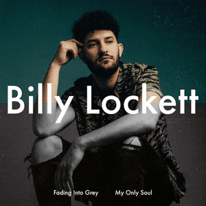 Fading Into Grey / My Only Soul by Billy Lockett