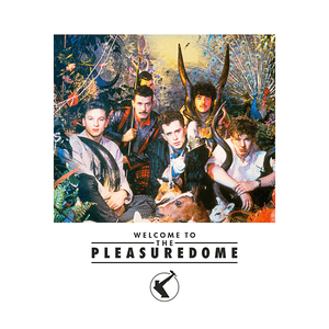 Welcome to the Pleasure Dome by Frankie Goes to Hollywood