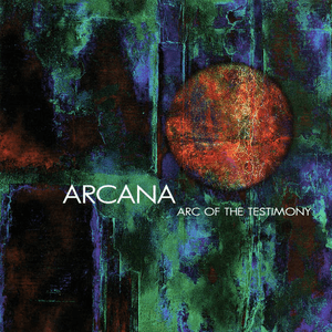 Arc Of The Testimony by Arcana