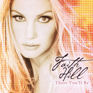 There You'll Be (European Version) by Faith Hill