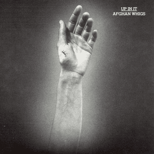 Up in It by The Afghan Whigs