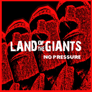 No Pressure by Land of the Giants
