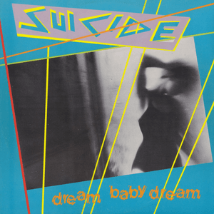 Dream Baby Dream by Suicide