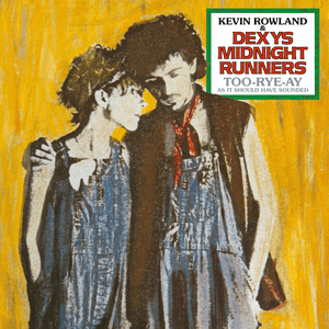 Too-Rye-Ay (As It Should Have Sounded 2022) by Dexys Midnight Runners