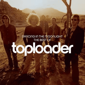 Dancing In The Moonlight: The Best Of Toploader by Toploader