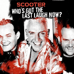 Who's Got the Last Laugh Now? by Scooter