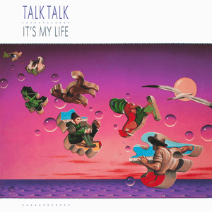 It's My Life by Talk Talk