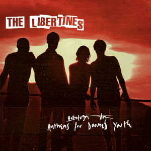 Anthems For Doomed Youth (Deluxe) by The Libertines