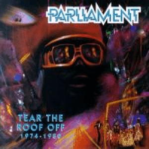 Tear the Roof Off 1974-1980 (2 of 2) by Parliament