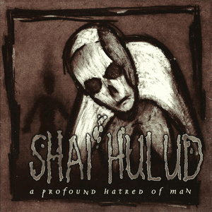 A Profound Hatred of Man by Shai Hulud