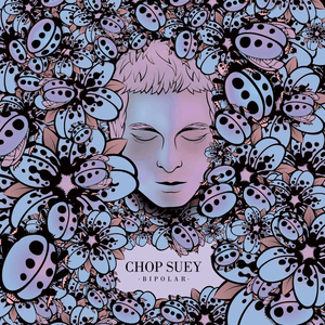 Bipolar by Chop Suey