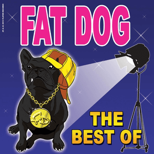 The Best of Fat Dog by Fat Dog