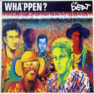 Wha'ppen? by The Beat