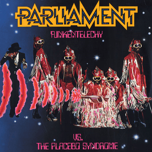 Funkentelechy Vs. The Placebo Syndrome by Parliament