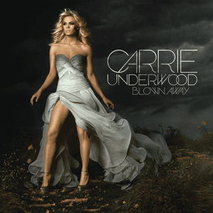 Blown Away by Carrie Underwood