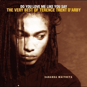 Do You Love Me Like You Say: The Very Best of Terence Trent D'Arby by Sananda Maitreya