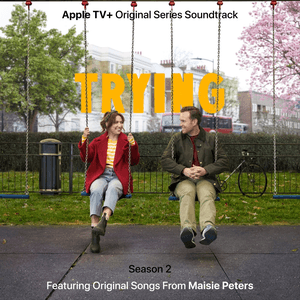 Trying: Season 2 (Apple TV+ Original Series Soundtrack) by Maisie Peters