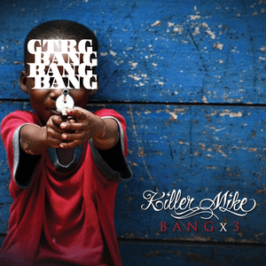 BANGx3 by Killer Mike