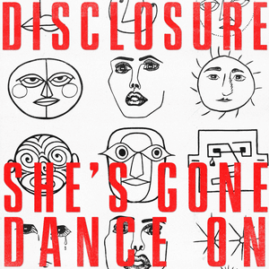 She’s Gone, Dance On by Disclosure