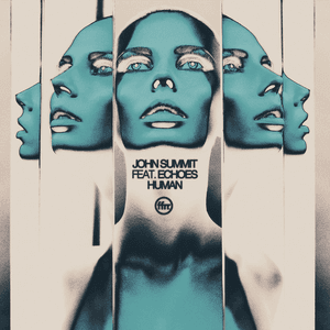 Human (feat. Echoes) by John Summit