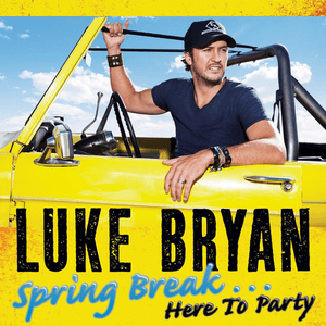 Spring Break...Here to Party by Luke Bryan