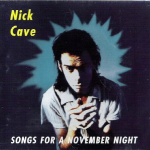 Songs for a November Night by Nick Cave