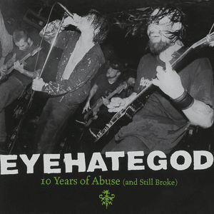 10 Years of Abuse and Still Broke (Live) by Eyehategod