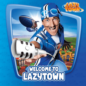 Welcome to Lazytown by LazyTown