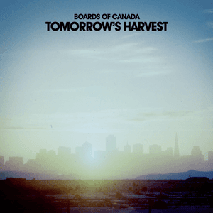 Tomorrow's Harvest by Boards of Canada