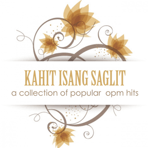 Kahit Isang Saglit: A Collection of Popular OPM Hits by Julie Anne San Jose