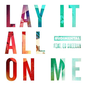 Lay It All On Me (feat. Ed Sheeran) by Rudimental