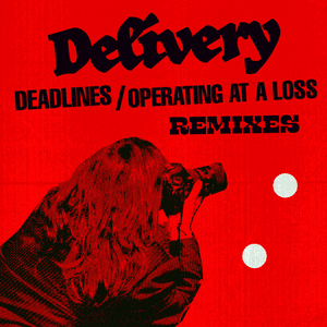 Deadlines / Operating At A Loss (Remixes) by Delivery