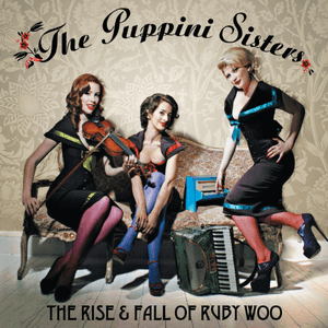 The Rise And Fall Of Ruby Woo by The Puppini Sisters