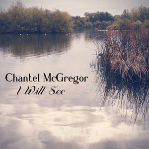 I Will See by Chantel McGregor