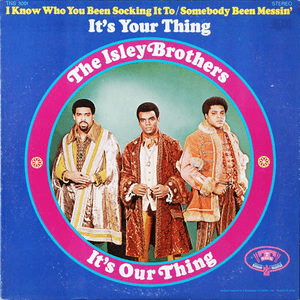 It's Our Thing by The Isley Brothers