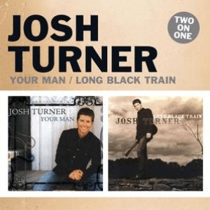 Your Man / Long Black Train by Josh Turner