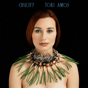 Crucify by Tori Amos