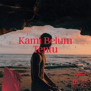 Kami Belum Tentu by .Feast
