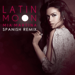 Latin Moon (Spanish Remix) by Mia Martina